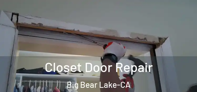  Closet Door Repair Big Bear Lake-CA