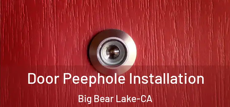  Door Peephole Installation Big Bear Lake-CA