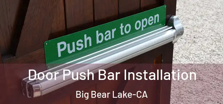  Door Push Bar Installation Big Bear Lake-CA