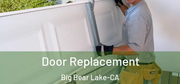 Door Replacement Big Bear Lake-CA