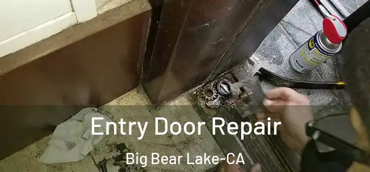  Entry Door Repair Big Bear Lake-CA