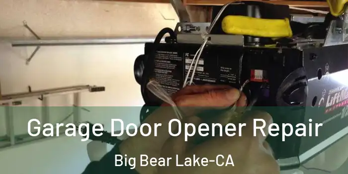  Garage Door Opener Repair Big Bear Lake-CA