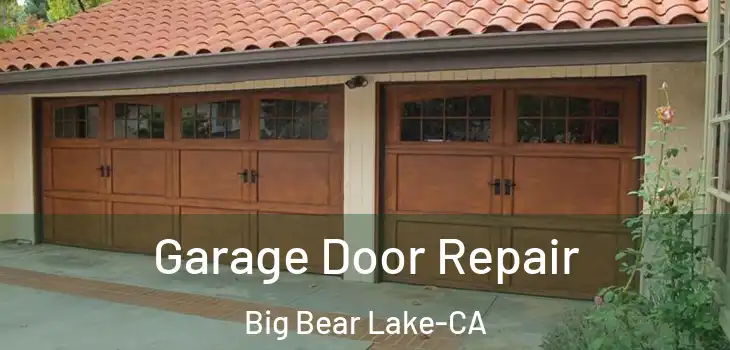  Garage Door Repair Big Bear Lake-CA