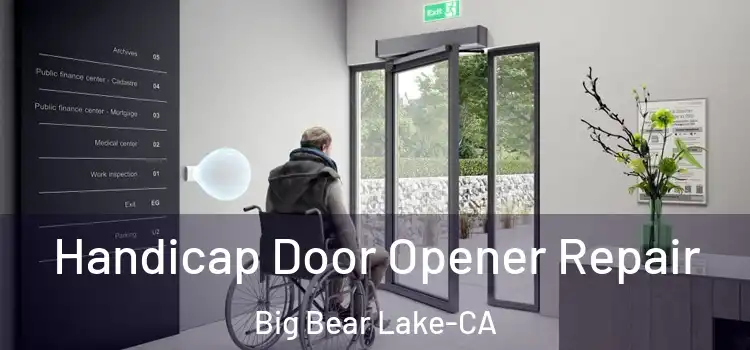  Handicap Door Opener Repair Big Bear Lake-CA