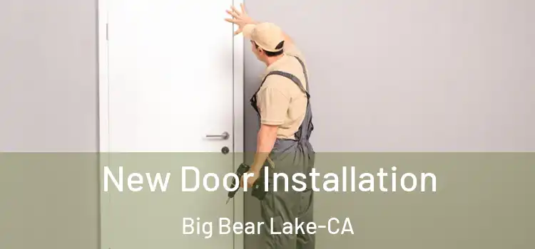  New Door Installation Big Bear Lake-CA